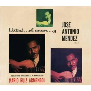 JOSE ANTONIO MENDEZ / ホセ・アントニオ・メンデス / フィーリンの結晶 / USTED... EL AMOR... Y
