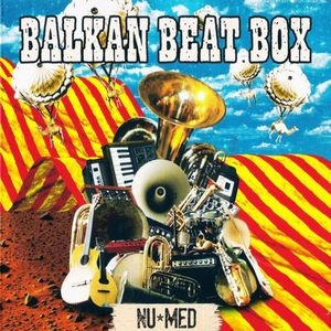 BALKAN BEAT BOX / バルカン・ビート・ボックス / NU MED