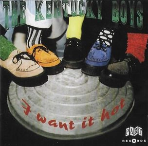 KENTUCKY BOYS / ケンタッキー・ボーイズ / I WANT IT HOT