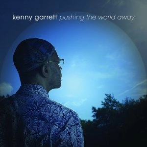 KENNY GARRETT / ケニー・ギャレット / プッシング・ザ・ワールド・アウェイ / PUSHING THE WORLD AWAY