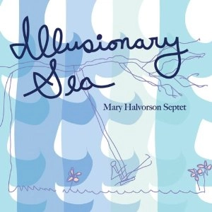 MARY HALVORSON / メアリー・ハルヴォーソン / ILLUSIONARY SEA