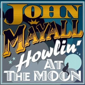 JOHN MAYALL / ジョン・メイオール / HOWLING AT THE MOON