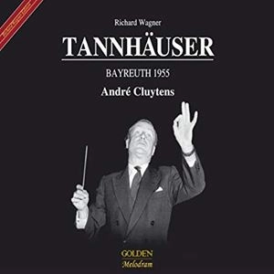 ANDRE CLUYTENS / アンドレ・クリュイタンス / WAGNER: TANNHAUSER - BAYREUTH 1955