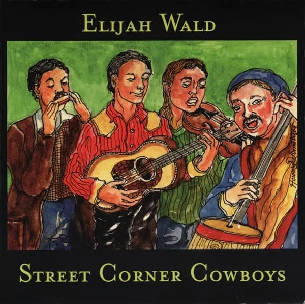 TAUGHT BY ELIJAH WALD / STREET CORNER COWBOY