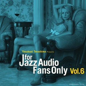 V.A. (YASUKUNI TERASHIMA) / V.A.(寺島靖国) / FOR JAZZ AUDIO FANS ONLY VOL.6