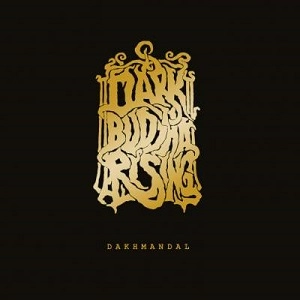 DARK BUDDHA RISING / DAKHMANDAL