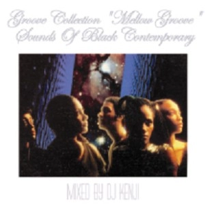 DJ KENJI / GROOVE COLLECTION "MELLOW GROOVE" SOUNDS OF BLACK CONTEMPORARY