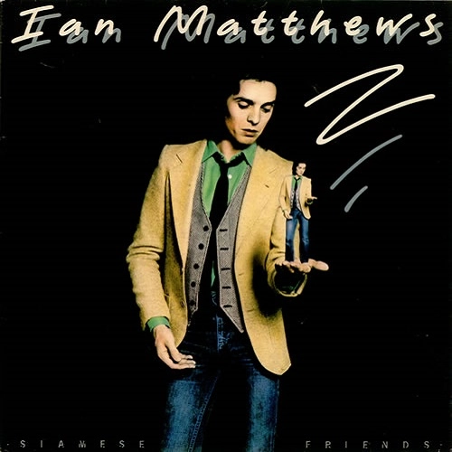 IAN MATTHEWS / イアン・マシューズ / サイアミーズ･フレンド