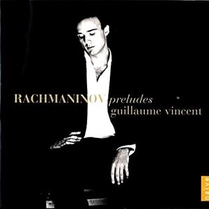 GUILLAUME VINCENT / RACHMANINOV: PRELUDES
