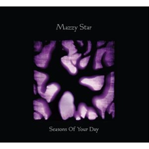 MAZZY STAR / マジー・スター / シーズンズ・オブ・ユア・デイ