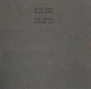 JOHN EDWARDS(bass) / ジョン・エドワーズ / WHITE CABLE, BLACK WIRES