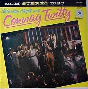 CONWAY TWITTY / コンウェイ・トゥイッティー / SATURDAY NIGHT WITH
