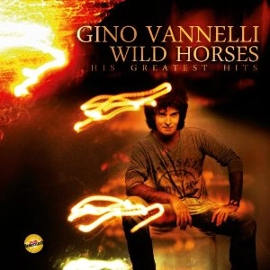 GINO VANNELLI / ジノ・ヴァネリ / WILD HORSES - HIS GREATEST HITS