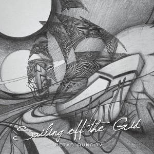 PETAR DUNDOV / ピーター・ダンダフ / SAILING OFF THE GRID