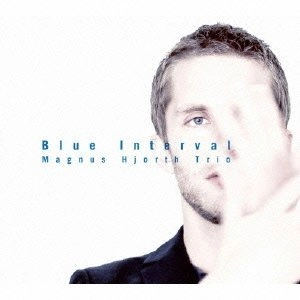 MAGNUS HJORTH / マグナス・ヨルト / Ｂｌｕｅ　Ｉｎｔｅｒｖａｌ