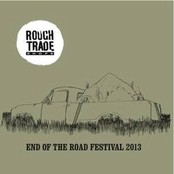 V.A. (ROUGH TRADE) / ROUGH TRADE SHOPS: END OF THE ROAD FESTIVAL 2013