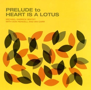 MICHAEL GARRICK / マイケル・ギャリック / PRELUDE TO HEART IS A LOTUS
