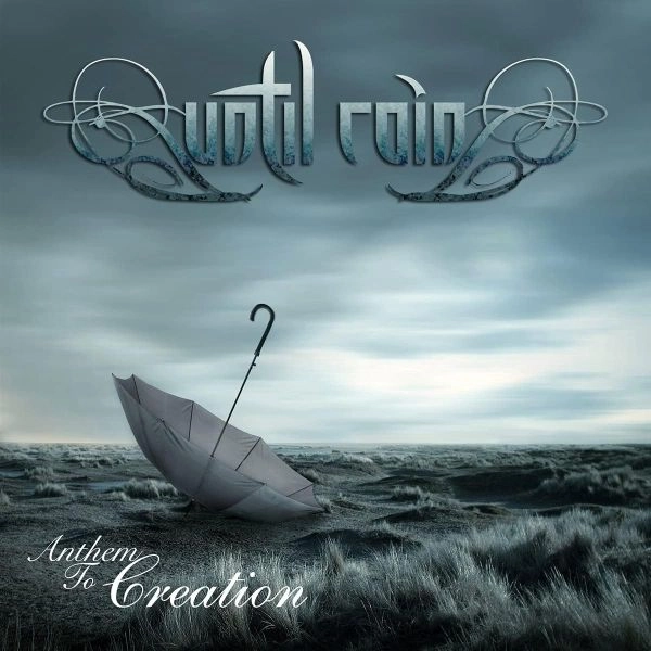 UNTIL RAIN / アンティル・レイン / ANTHEM TO CREATION