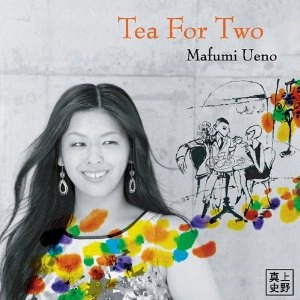 MAFUMI UENO / 上野真史 / ティー・フォー・トゥー / TEA FOR TWO