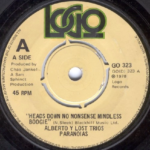 ALBERTO Y LOST TRIOS PARANOIAS / HEADS DOWN NO NONSENSE MINDLESS BOOGIE