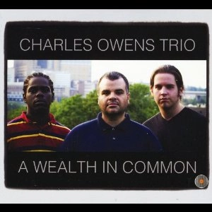 CHARLES OWENS(SAX) / チャールズ・オーウェンズ(SAX) / WEALTH IN COMMON