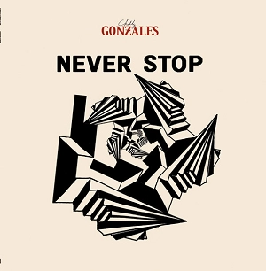 CHILLY GONZALES / NEVER STOP