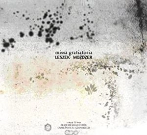LESZEK MOZDZER / レシェック・モジジェル / MISSA GRATIATORIA