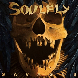 SOULFLY / ソウルフライ / SAVAGES