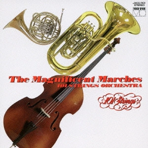 101 STRINGS ORCHESTRA / １０１ストリングス・オーケストラ / これぞマーチ！ / THE MAGNIFICENT MARCHES!