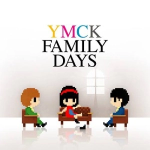 YMCK / フアミリ－デイズ / FAMILY DAYS