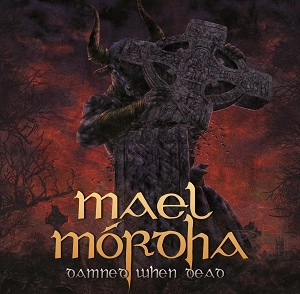 MAEL MORDHA / DAMNED WHEN DEAD
