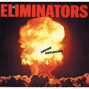 ELIMINATORS / エリミネーターズ / ラヴィング・エクスプロージョン / LOVING EXPLOSION