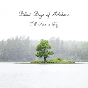 CLARENCE FOUNTAIN AND THE BLIND BOYS OF ALABAMA / ブラインド・ボーイズ・オブ・アラバマ / I'LL FIND A WAY