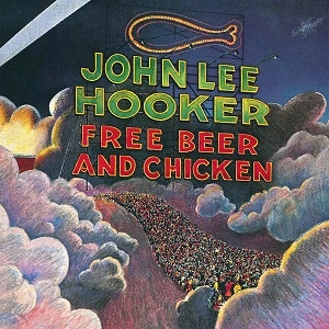 JOHN LEE HOOKER / ジョン・リー・フッカー / フリー・ビア・アンド・チキン / FREE BEER AND CHICKEN