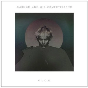 JACKSON AND HIS COMPUTERBAND / ジャクソン・アンド・ヒズ・コンピューターバンド / GLOW