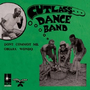 CUTLASS DANCE BAND  / カトラス・ダンス・バンド / DONT COMMOT ME + OBIARA WONDO 