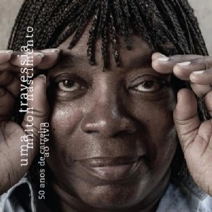 MILTON NASCIMENTO / ミルトン・ナシメント / UMA TRAVESSIA - 50 ANOS DE CARREIRA - AO VIVO