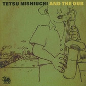 西内徹バンド / 西内徹 ＤＵＢ / TETSU NISHIUCHI AND THE DUB