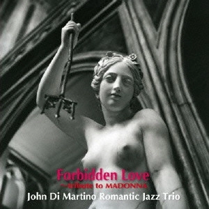 ROMANTIC JAZZ TRIO / ロマンティック・ジャズ・トリオ / フォービドン・ラブ / FORBIDDEN LOVE