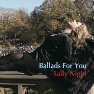 SALLY NIGHT / サリー・ナイト / バラード・フォー・ユー / Ballads For You