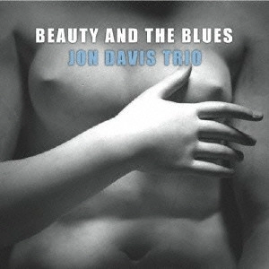 JON DAVIS / ジョン・デイヴィス / BEAUTY AND THE BLUES / ビューティー・アンド・ザ・ブルース