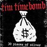 TIM TIMEBOMB AND FRIENDS / 30 PIECES OF SILVER/OOH LA LA 