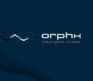 ORPHX / INSURGENT FLOWS