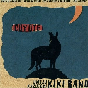KAZUTOKI UMEZU KIKI BAND / 梅津和時 KIKI BAND / コヨーテ / COYOTE