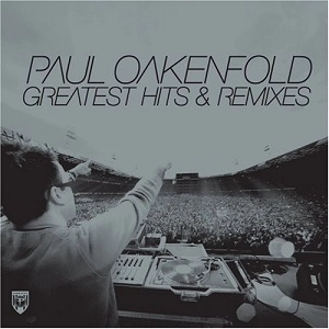 PAUL OAKENFOLD / ポール・オークンフォールド / GREATEST HITS & REMIXES /  