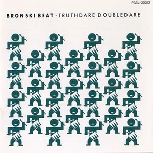 BRONSKI BEAT / ブロンスキ・ビート / トゥルースデア･ダブルデア
