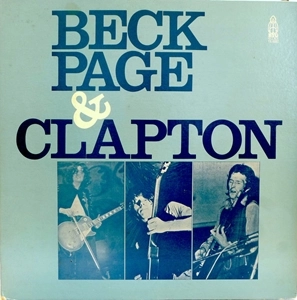 JIMMY PAGE / ERIC CLAPTON / JEFF BECK / エリック・クラプトン、ジェフ・ベック、ジミー・ペイジ / ベック、ペイジ＆クラプトン / BECK, PAGE & CLAPTON