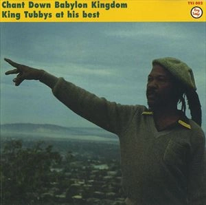 KING TUBBY / キング・タビー / CHANTDOWN BABYLON KINGDOM AT HIS BEST