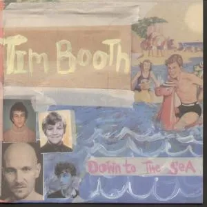 TIM BOOTH / DOWN TO THE SEA
