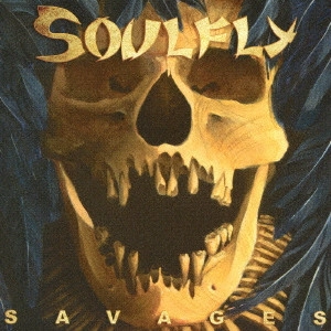SOULFLY / ソウルフライ / サヴィッジズ / SAVAGES